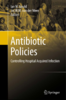 Antibiotic Policies: Controlling Hospital Acquired Infection - URL