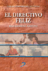 El Directivo Feliz: Management Positivo [document électronique] / Carlos Herreros de las Cuevas, Auteur . - Madrid [España] : Díaz de Santos S.A., 2010 - URL